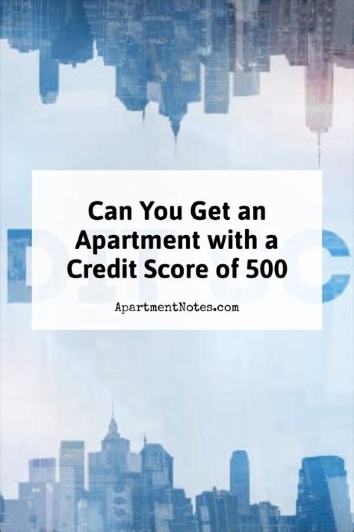 Can you get an apartment with a credit score of 500?