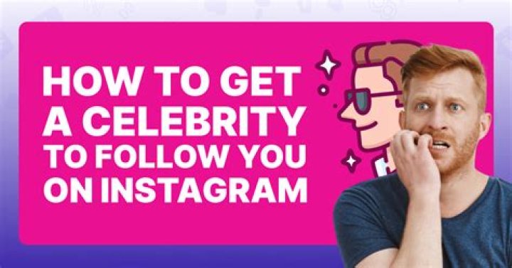 How do you get a celebrity to follow you?