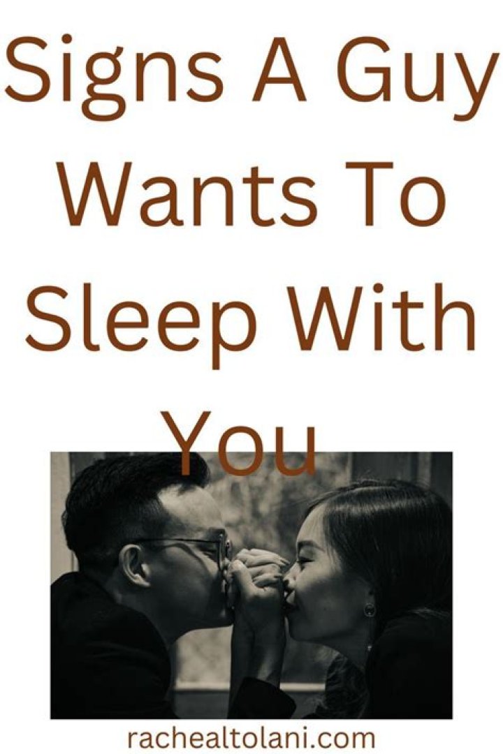 How do you know if a guy just wants to sleep with you?