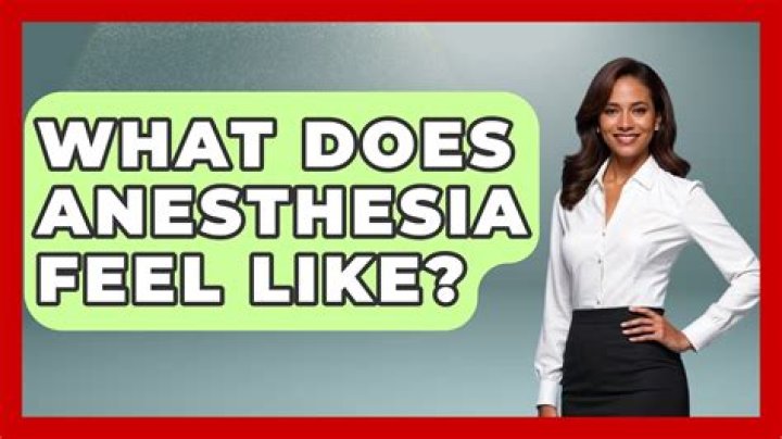 What does anesthesia feel like?