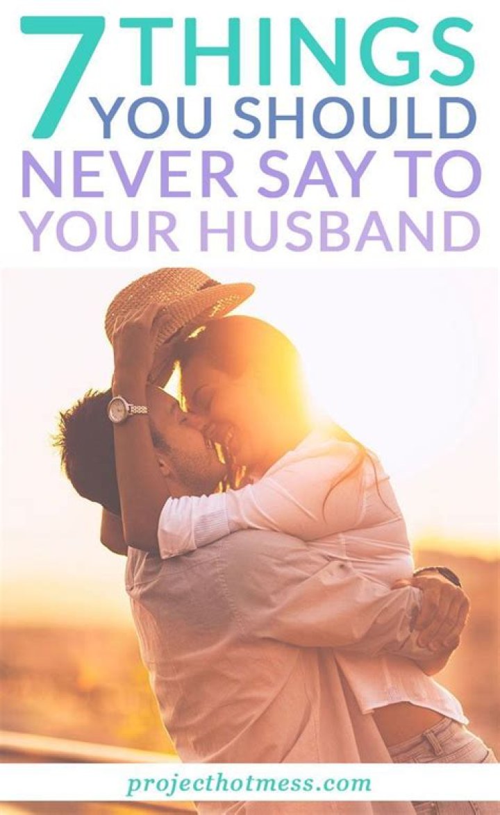 What should you never say to your husband?