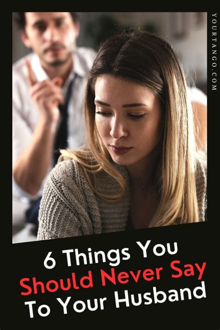 What you should never say to your husband?