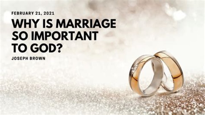 Why is marriage so important to God?